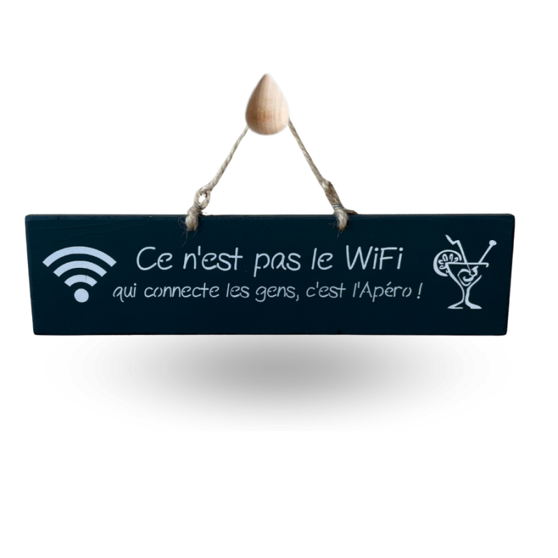 Pancarte en bois humour - Ce n'est pas la Wifi qui connecte les gens, c'est l'apéro !