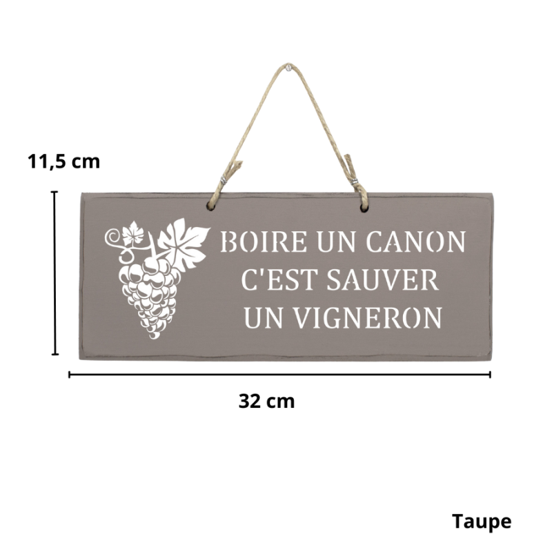 Pancarte en bois-  Boire un canon c'est sauver un vigneron Taupe