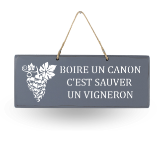 Pancarte en bois-  Boire un canon c'est sauver un vigneron Anthracite