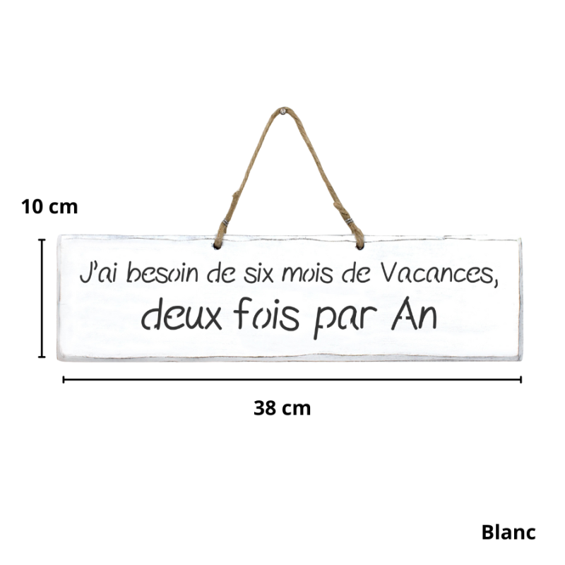 Pancarte décorative humoristique "J'ai besoin de six mois de vacances, deux fois par an"