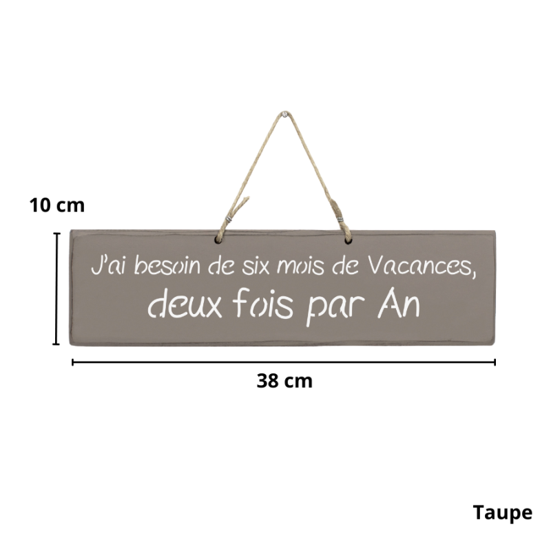 Pancarte décorative humoristique "J'ai besoin de six mois de vacances, deux fois par an"