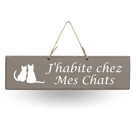Pancarte en bois - J'habite chez mes chats Taupe
