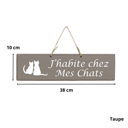 Pancarte en bois - J'habite chez mes chats Taupe