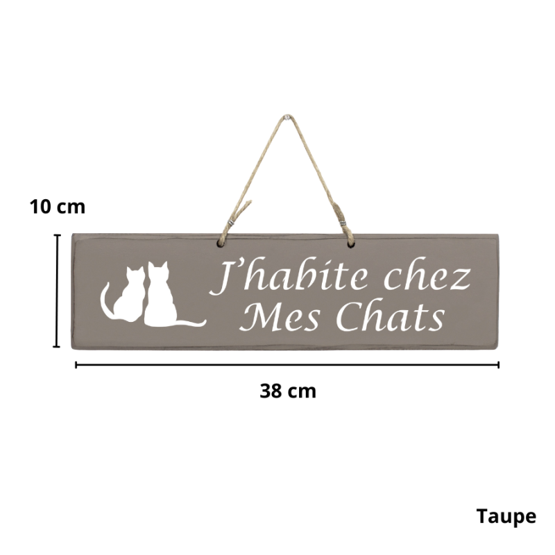 Pancarte en bois - J'habite chez mes chats Taupe