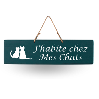 Pancarte en bois - J'habite chez mes chats Bleu canard