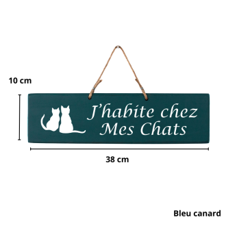 Pancarte en bois - J'habite chez mes chats Bleu canard