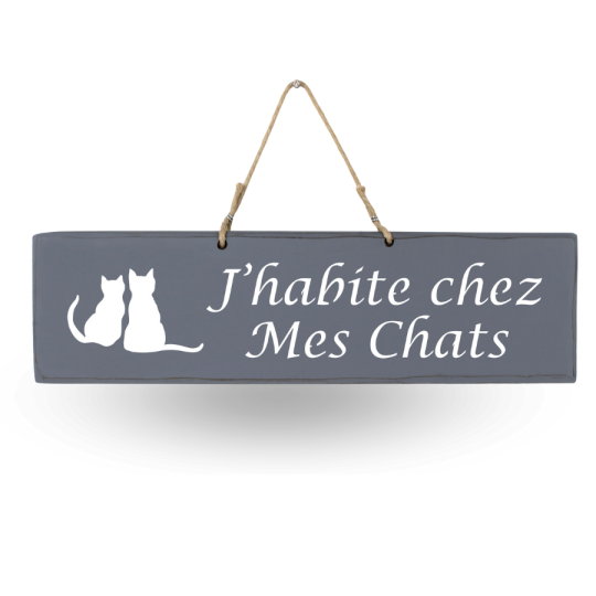 Pancarte en bois - J'habite chez mes chats Anthracite