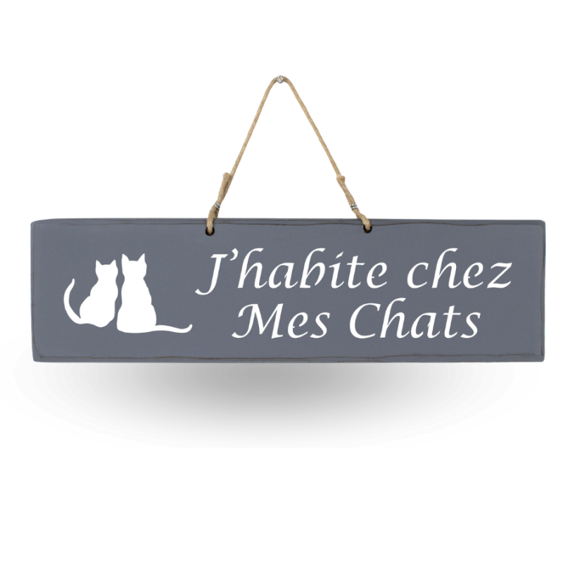 Pancarte en bois - J'habite chez mes chats Anthracite