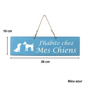 Pancarte en bois - J'habite chez mes chiens bleu azur