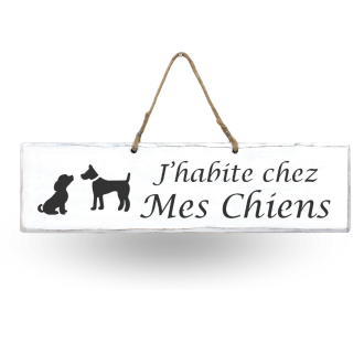 Pancarte en bois - J'habite chez mes chiens blanc