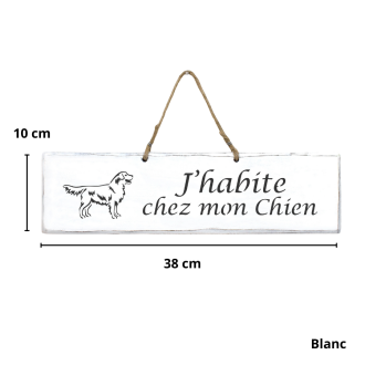 Pancarte en bois - J'habite chez Mon Chien blanc