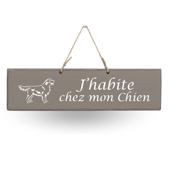 Pancarte en bois - J'habite chez Mon Chien taupe