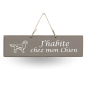 Pancarte en bois - J'habite chez Mon Chien taupe