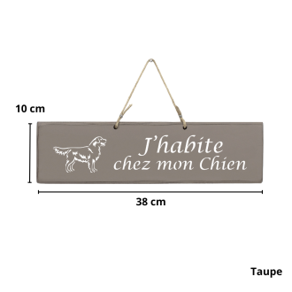 Pancarte en bois - J'habite chez Mon Chien taupe