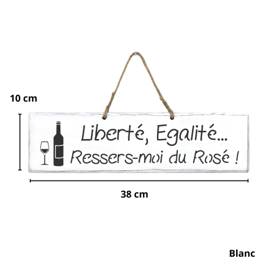 Humorous decorative sign - ‘Freedom, Equality... Pour me some more rosé’