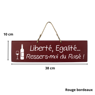 Humorous decorative sign - ‘Freedom, Equality... Pour me some more rosé’