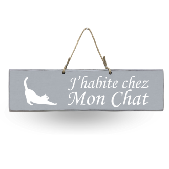 Pancarte en bois - J'habite chez Mon chat gris clair