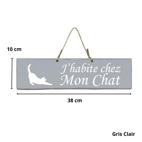 Pancarte en bois - J'habite chez Mon chat gris clair