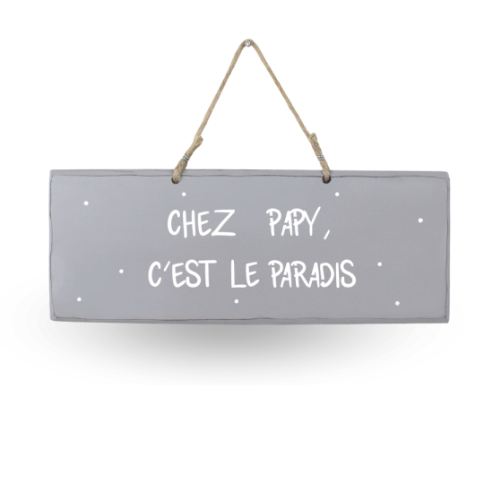 Pancarte en bois décorative - Chez Papy c'est le paradis gris