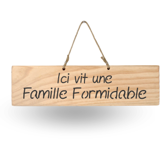Pancarte en bois décorative - Ici vit une Famille Formidable bois nature