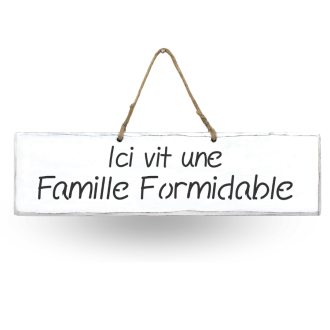 Pancarte en bois décorative - Ici vit une Famille Formidable blanc