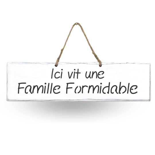 Pancarte en bois décorative - Ici vit une Famille Formidable blanc