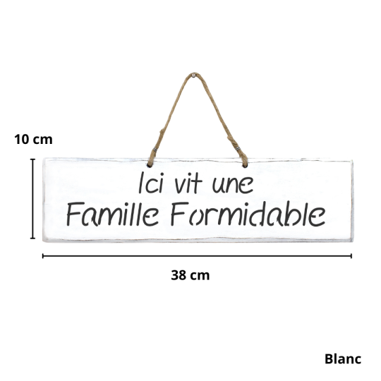 Pancarte en bois décorative - Ici vit une Famille Formidable blanc