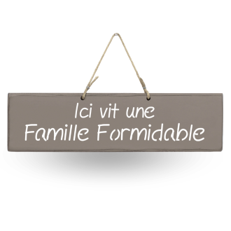 Pancarte en bois décorative - Ici vit une Famille Formidable taupe