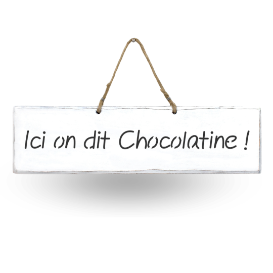 Pancarte en bois humour - Ici on dit chocolatine ! blanc