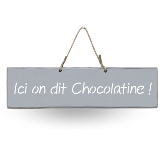Pancarte en bois humour - Ici on dit chocolatine ! gris clair
