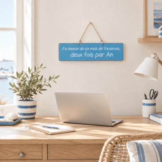 Humorous decorative sign: ‘I need six months' holiday, twice a year’